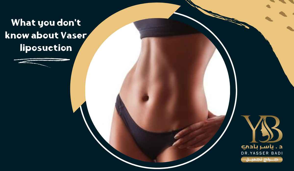 What you don’t know about Vaser liposuction