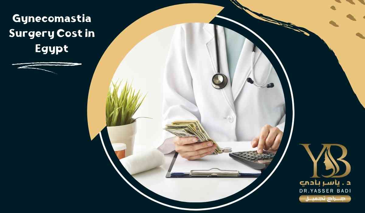 Gynecomastia Surgery Cost in Egypt