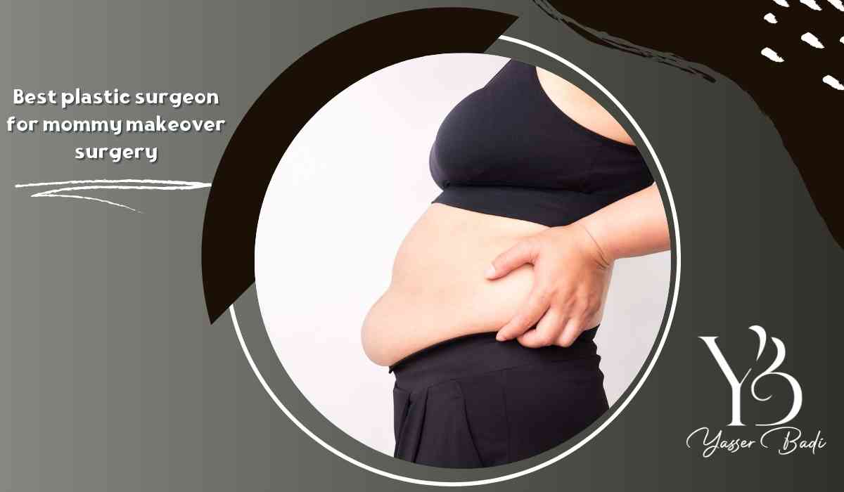 Best plastic surgeon for mommy makeover surgery